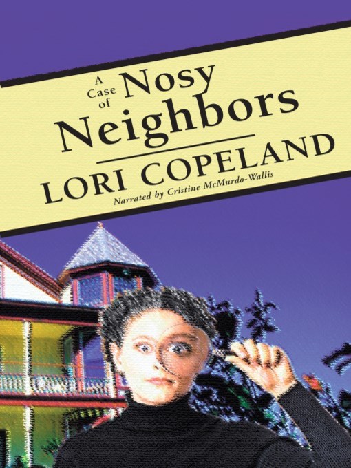 Title details for A Case of Nosy Neighbors by Lori Copeland - Wait list